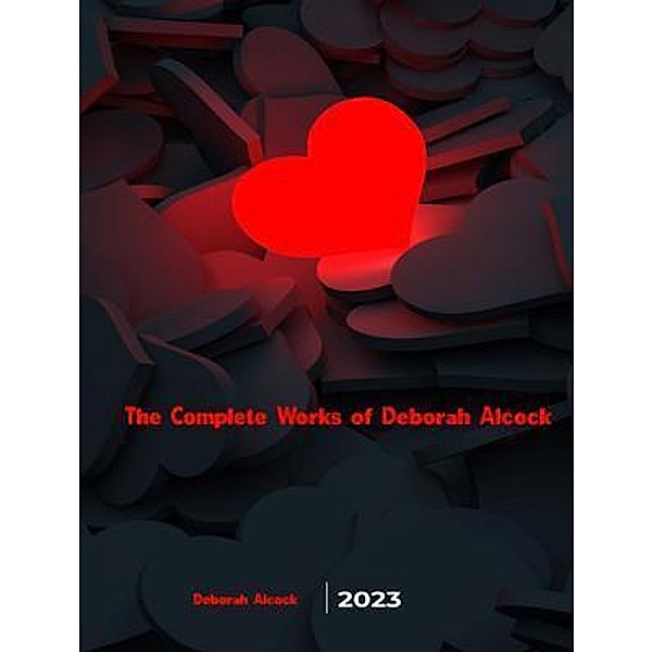 The Complete Works of Deborah Alcock, Deborah Alcock