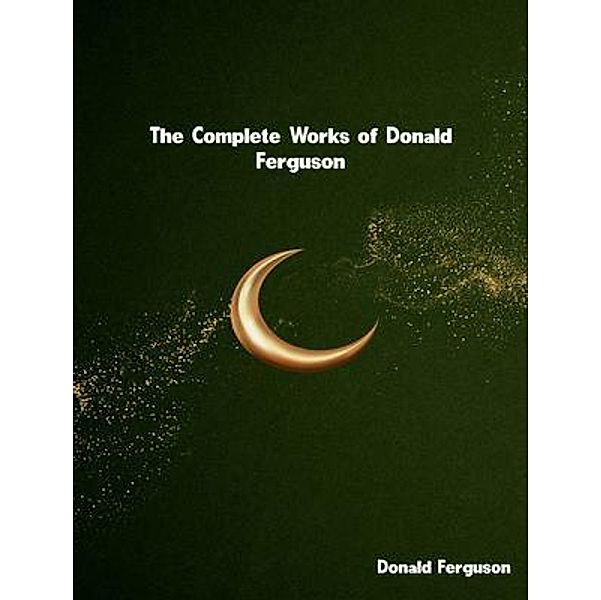 The Complete Works of Donald Ferguson, Donald Ferguson