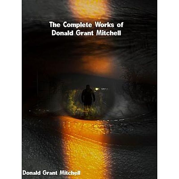 The Complete Works of Donald Grant Mitchell, Donald Grant Mitchell