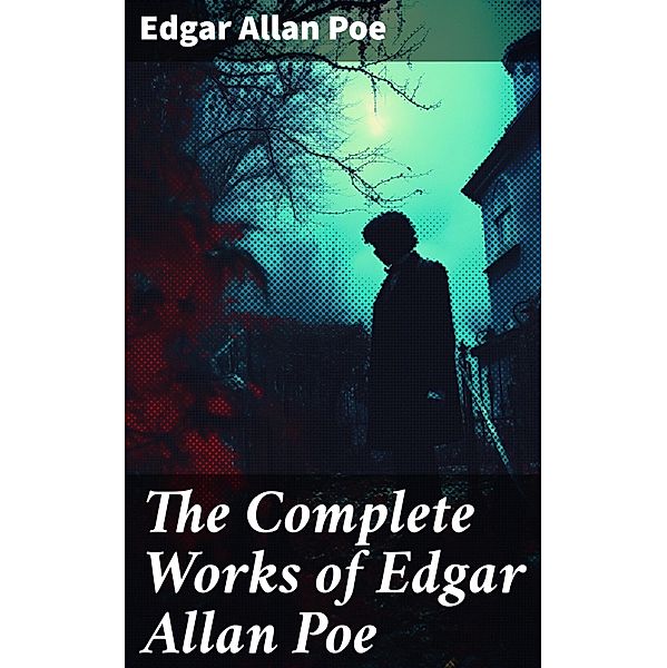 The Complete Works of Edgar Allan Poe, Edgar Allan Poe
