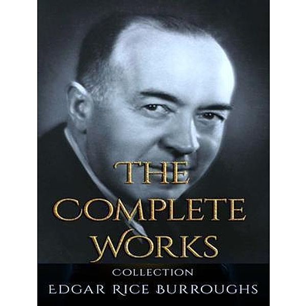 The Complete Works of Edgar Rice Burroughs / Shrine of Knowledge, Edgar Rice Burroughs