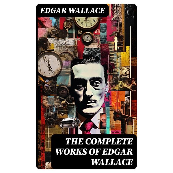 The Complete Works of Edgar Wallace, Edgar Wallace