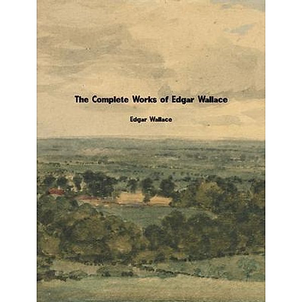 The Complete Works of Edgar Wallace, Edgar Wallace