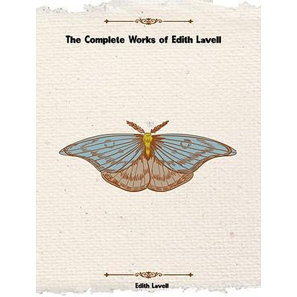 The Complete Works of Edith Lavell, Edith Lavell