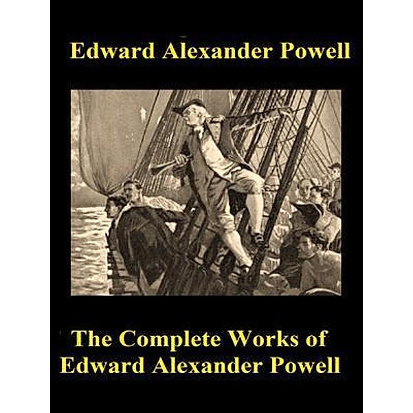 The Complete Works of Edward Alexander Powell / Shrine of Knowledge, Edward Alexander Powell