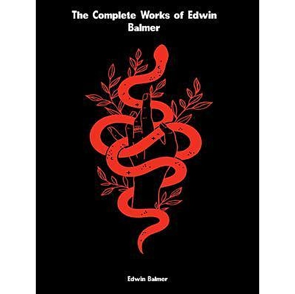 The Complete Works of Edwin Balmer, Edwin Balmer