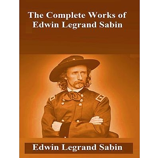 The Complete Works of Edwin Legrand Sabin / Shrine of Knowledge, Edwin Legrand Sabin