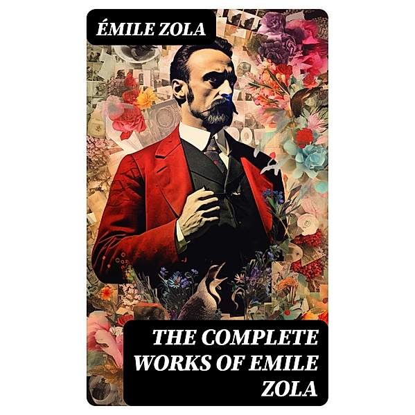 The Complete Works of Emile Zola, Émile Zola