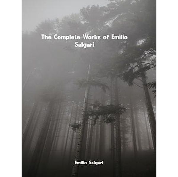 The Complete Works of Emilio Salgari, Emilio Salgari