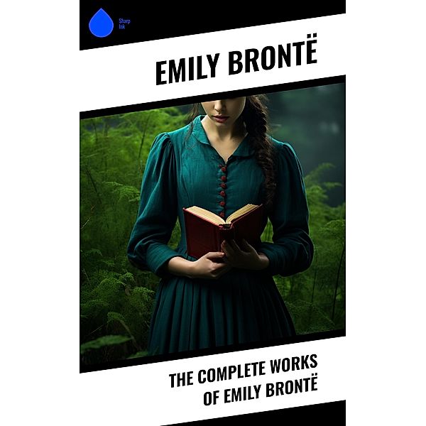 The Complete Works of Emily Brontë, Emily Brontë