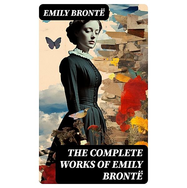 The Complete Works of Emily Brontë, Emily Brontë