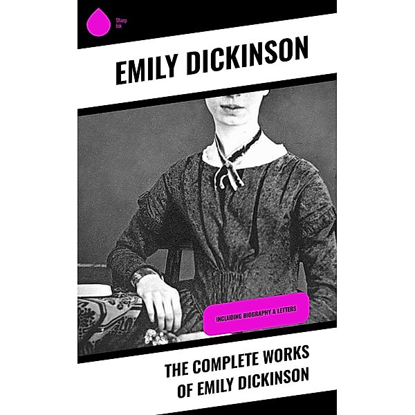 The Complete Works of Emily Dickinson, Emily Dickinson