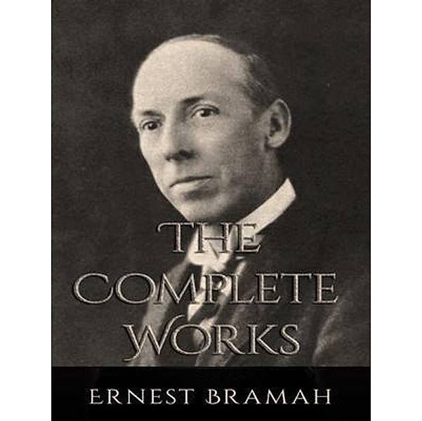 The Complete Works of Ernest Bramah / Shrine of Knowledge, Ernest Bramah