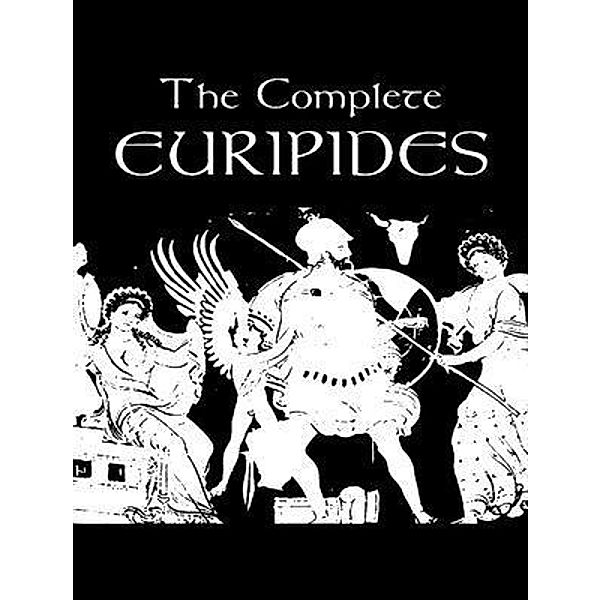 The Complete Works of Euripides / Shrine of Knowledge, Euripides