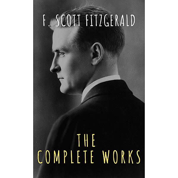 The Complete Works of F. Scott Fitzgerald, F. Scott Fitzgerald, The griffin Classics
