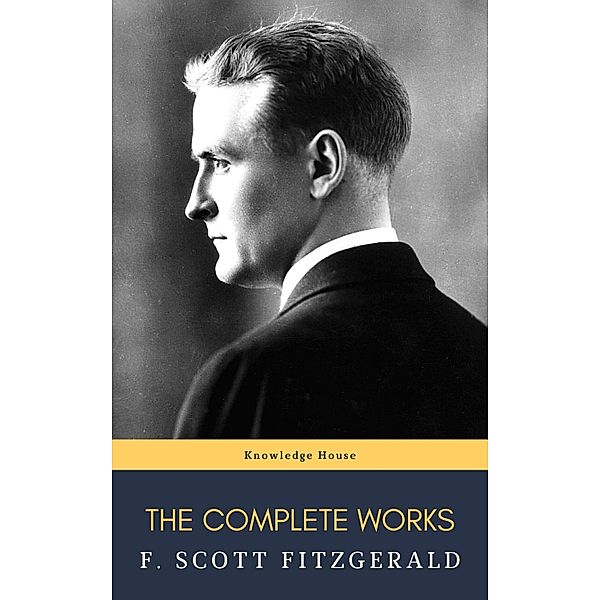 The Complete Works of F. Scott Fitzgerald, F. Scott Fitzgerald, Knowledge House