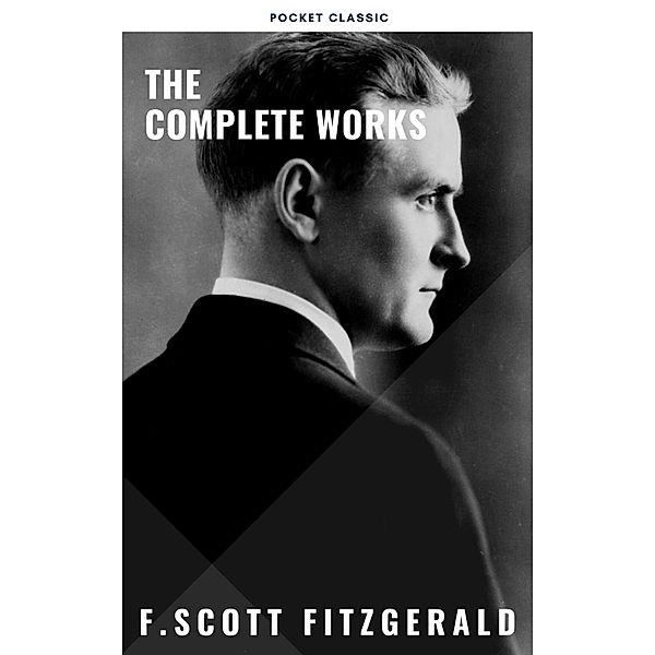 The Complete Works of F. Scott Fitzgerald, F. Scott Fitzgerald, Pocket Classic