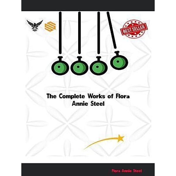 The Complete Works of Flora Annie Steel, Flora Annie Steel