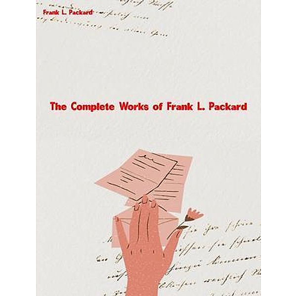 The Complete Works of Frank L. Packard, Frank L. Packard
