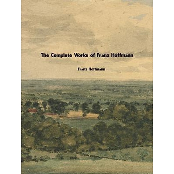 The Complete Works of Franz Hoffmann, Franz Hoffmann
