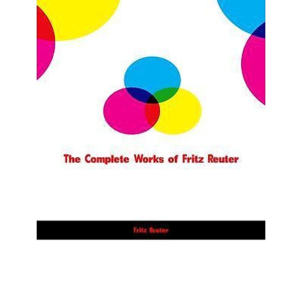 The Complete Works of Fritz Reuter, Fritz Reuter