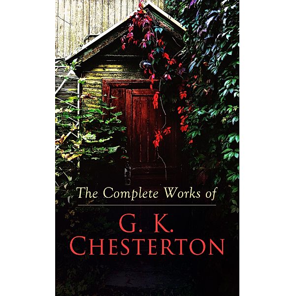 The Complete Works of G. K. Chesterton, G. K. Chesterton
