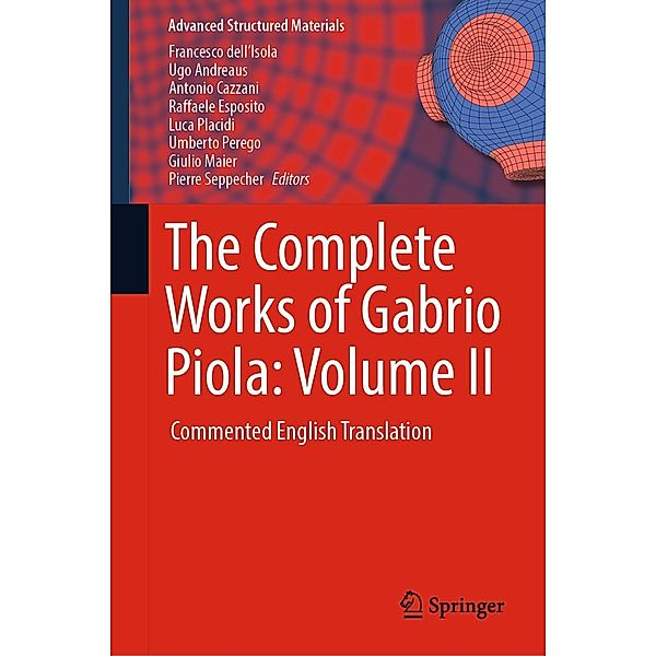 The Complete Works of Gabrio Piola: Volume II / Advanced Structured Materials Bd.97