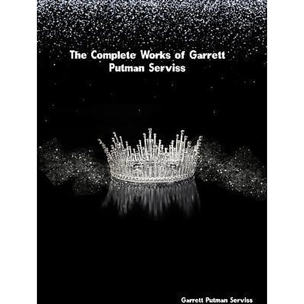 The Complete Works of Garrett Putman Serviss, Garrett Putman Serviss