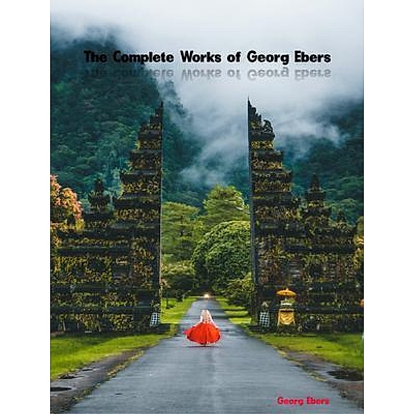 The Complete Works of Georg Ebers, Georg Ebers
