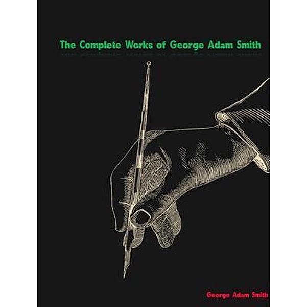 The Complete Works of George Adam Smith, George Adam Smith