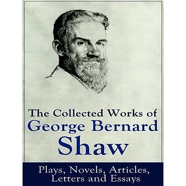 The Complete Works of George Bernard Shaw / Shrine of Knowledge, George Bernard Shaw