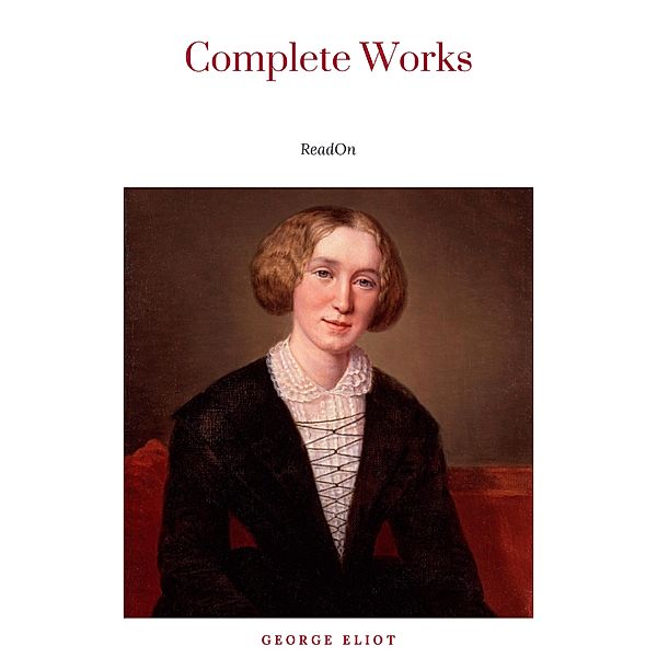 The Complete Works of George Eliot.(10 Volume Set)(limited to 1000 Sets. Set #283)(edition De Luxe), George Eliot