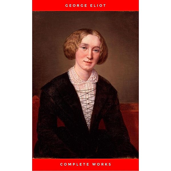 The Complete Works of George Eliot.(10 Volume Set)(limited to 1000 Sets. Set #283)(edition De Luxe), George Eliot