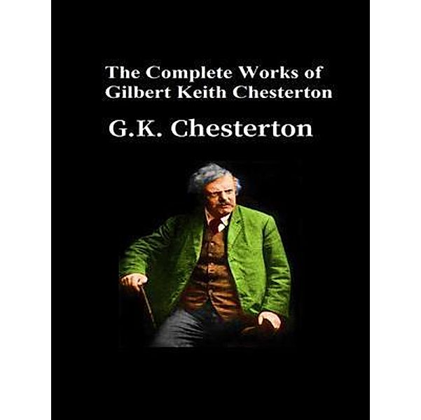 The Complete Works of Gilbert Keith Chesterton / Shrine of Knowledge, Gilbert Keith Chesterton