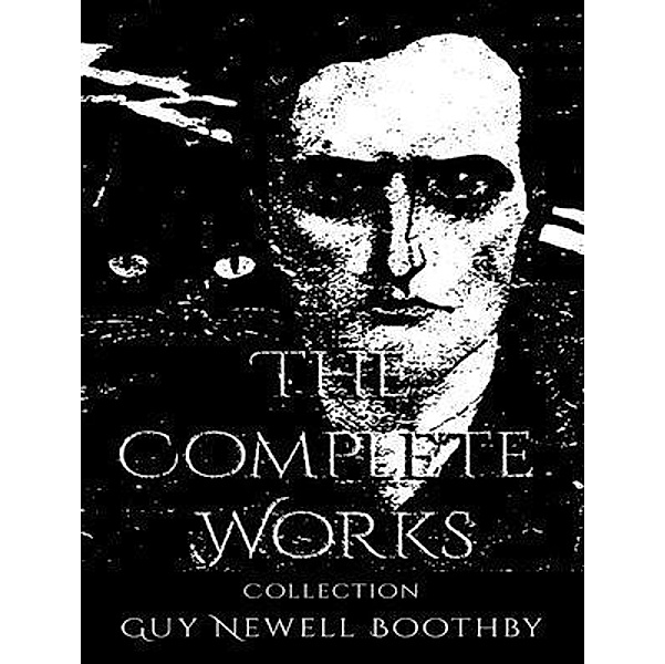 The Complete Works of Guy Boothby / Shrine of Knowledge, Guy Boothby