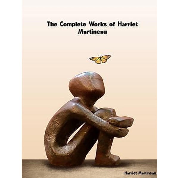 The Complete Works of Harriet Martineau, Harriet Martineau