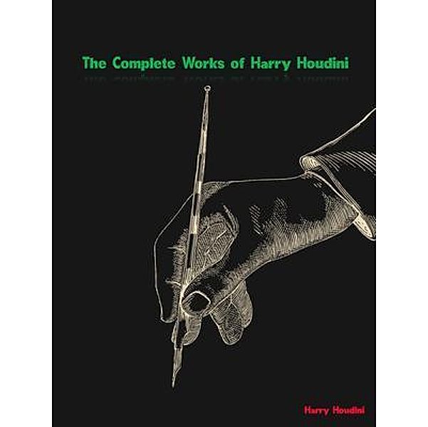 The Complete Works of Harry Houdini, Harry Houdini