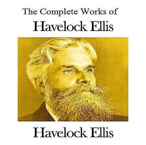 The Complete Works of Havelock Ellis / Shrine of Knowledge, Havelock Ellis