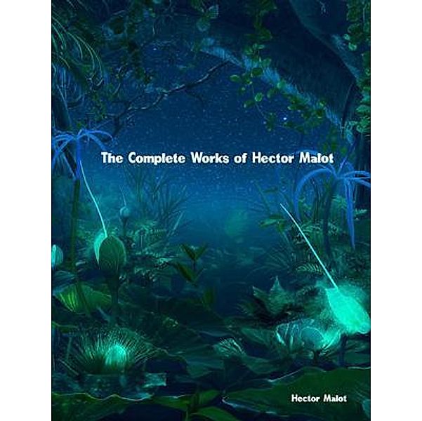 The Complete Works of Hector Malot, Hector Malot