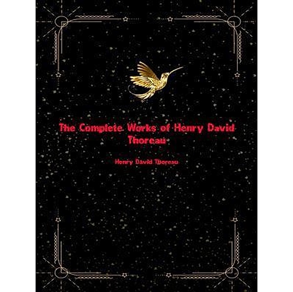 The Complete Works of Henry David Thoreau, Henry David Thoreau