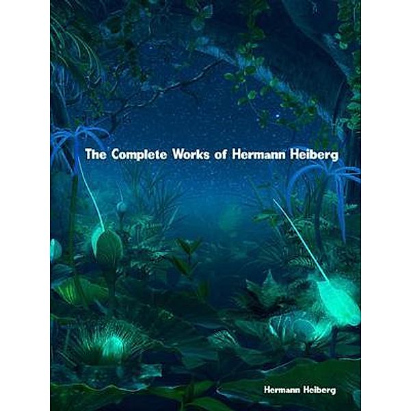 The Complete Works of Hermann Heiberg, Hermann Heiberg