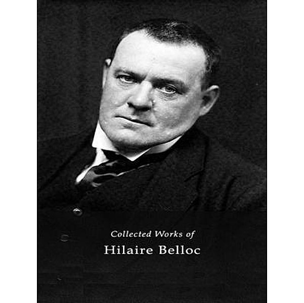 The Complete Works of Hilaire Belloc / Shrine of Knowledge, Hilaire Belloc