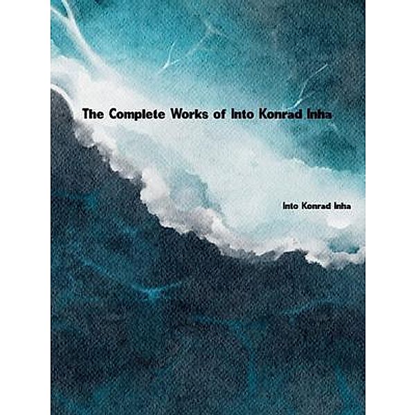 The Complete Works of Into Konrad Inha, Konrad Inha