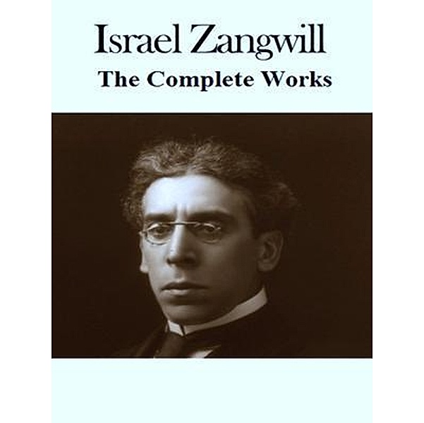 The Complete Works of Israel Zangwill / Shrine of Knowledge, Israel Zangwill, Tbd