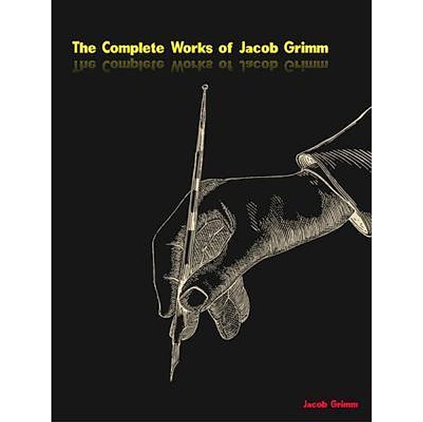 The Complete Works of Jacob Grimm, Jacob Grimm