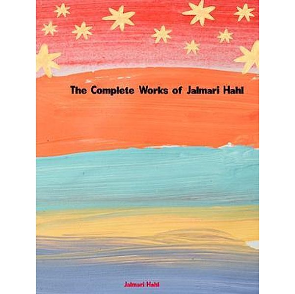 The Complete Works of Jalmari Hahl, Jalmari Hahl