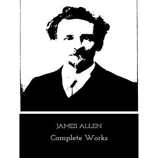 The Complete Works of James Allen / Shrine of Knowledge, James Allen