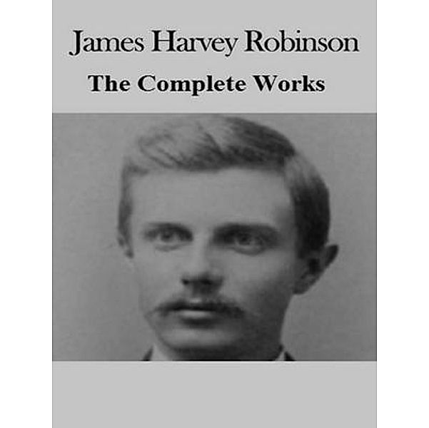 The Complete Works of James Harvey Robinson / Shrine of Knowledge, James Harvey Robinson, Tbd
