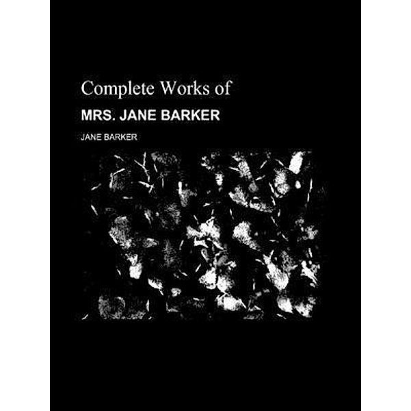 The Complete Works of Jane Barker / Shrine of Knowledge, Jane Barker