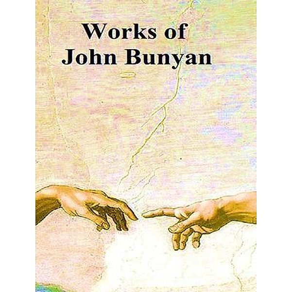 The Complete Works of John Bunyan / Shrine of Knowledge, John Bunyan